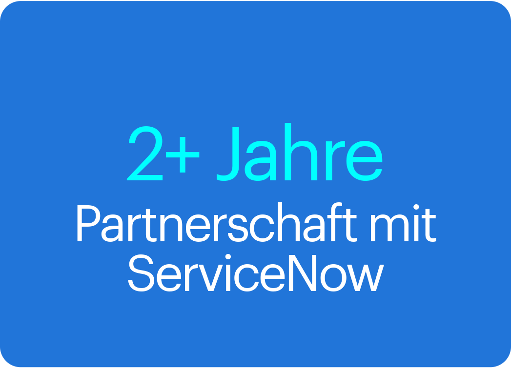 2+ Jahre Partnerschaft mit ServiceNow