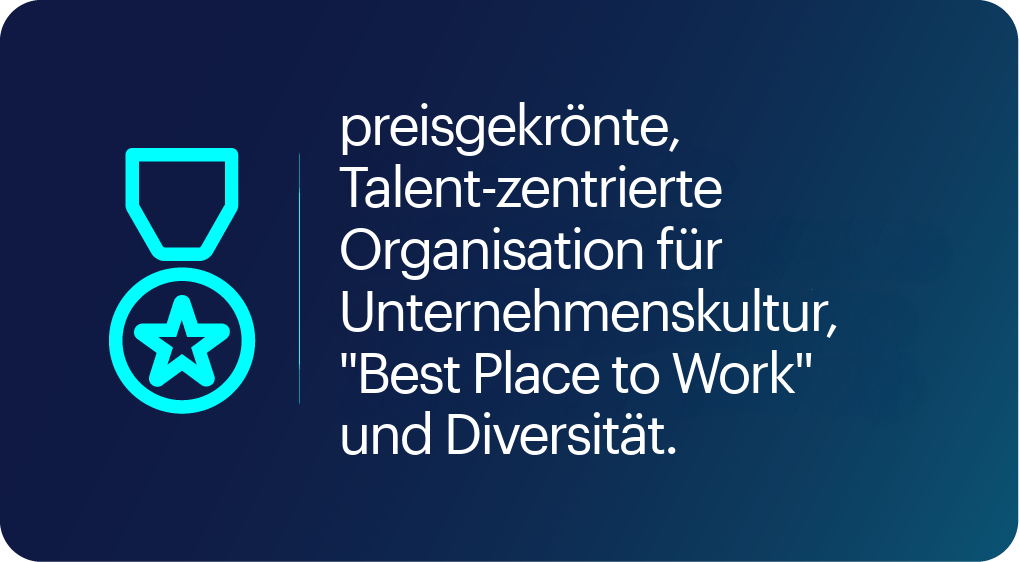 preisgekrönte, Talent-zentrierte Organisation für Unternehmenskultur, "Best Place to Work" und Diversität.